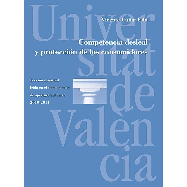 Competencia desleal y protección de los consumidores / Discurs d'Obertura Bd.47, Vicente Cuñat Edo