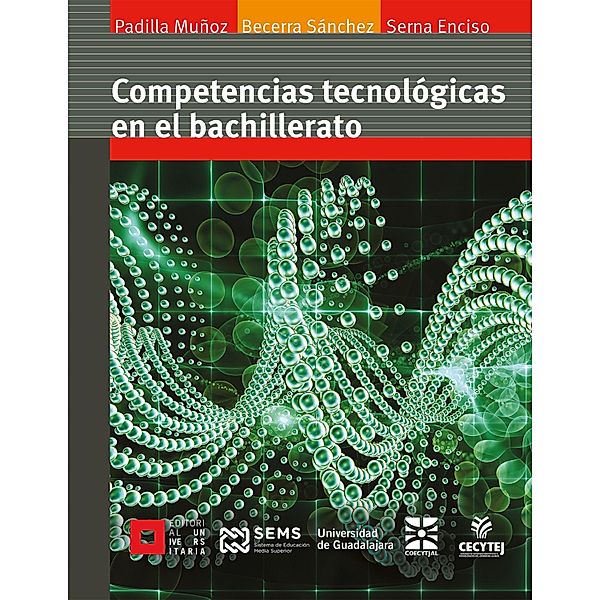 Competencias tecnológicas en el bachillerato, Ruth Padilla Muñoz, Guadalupe María Becerra Sánchez, Teresita Jesús Serna de Enciso