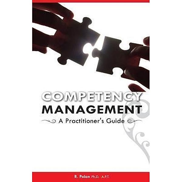 Competency Management, Dato' R. Palan Ph. D. , A. P. T. FBILD(UK)