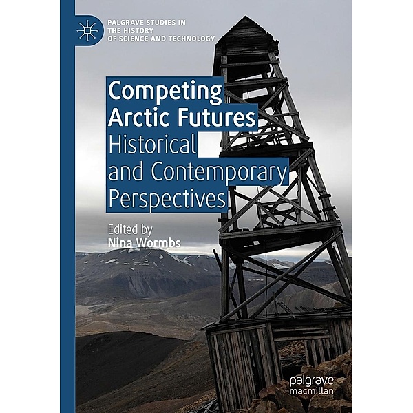 Competing Arctic Futures / Palgrave Studies in the History of Science and Technology