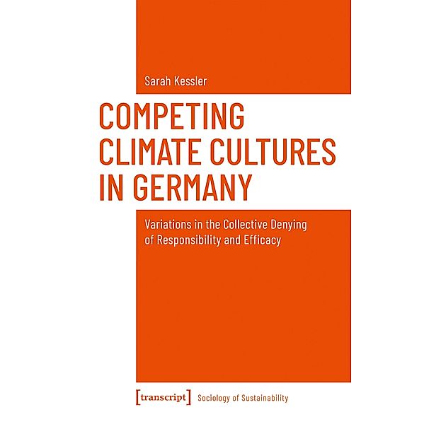 Competing Climate Cultures in Germany / Soziologie der Nachhaltigkeit Bd.4, Sarah Kessler