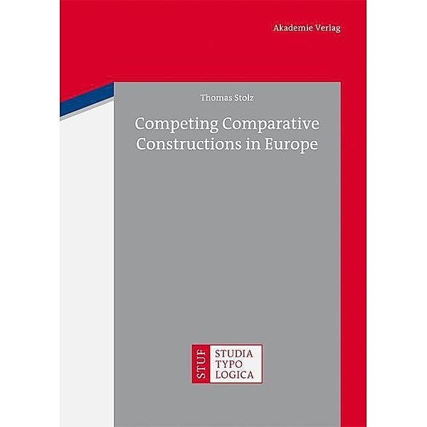 Competing Comparative Constructions in Europe / Studia Typologica Bd.13, Thomas Stolz