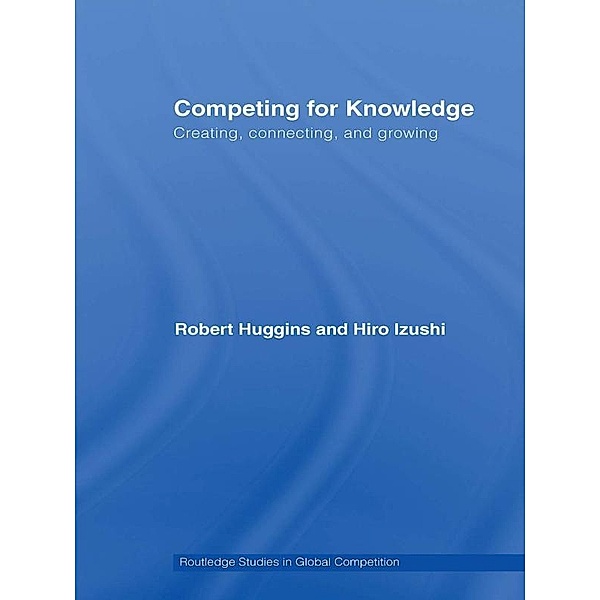 Competing for Knowledge, Robert A Huggins, Hiro Izushi