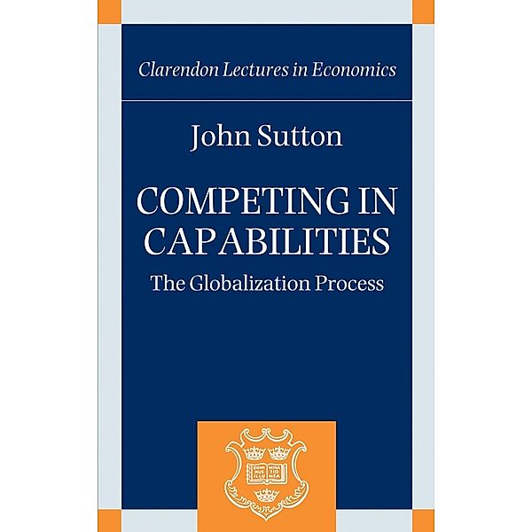 Competing in Capabilities, John Sutton