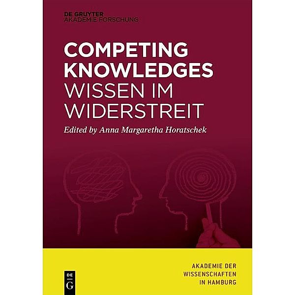 Competing Knowledges - Wissen im Widerstreit / Abhandlungen der Akademie der Wissenschaften in Hamburg Bd.9