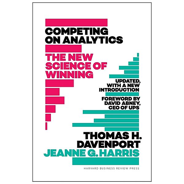 Competing on Analytics: Updated, with a New Introduction, Thomas Davenport, Jeanne Harris