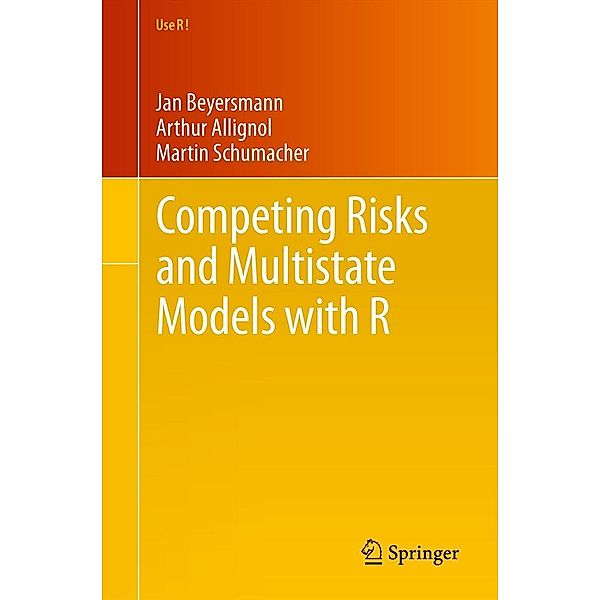Competing Risks and Multistate Models with R / Use R!, Jan Beyersmann, Arthur Allignol, Martin Schumacher
