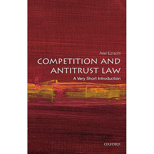Competition and Antitrust Law: A Very Short Introduction / Very Short Introductions, Ariel Ezrachi