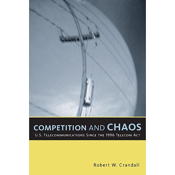 Competition and Chaos / Brookings Institution Press, Robert W. Crandall