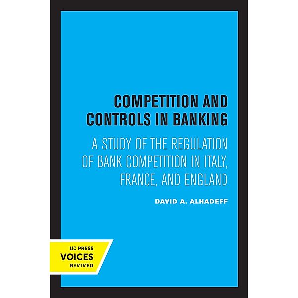 Competition and Controls in Banking, David A. Alhadeff