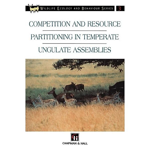 Competition and Resource Partitioning in Temperate Ungulate Assemblies / Chapman & Hall Wildlife Ecology and Behaviour Series, R. J. Putman