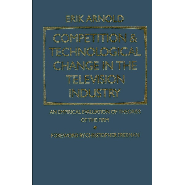 Competition and Technological Change in the Television Industry, Erik Arnold