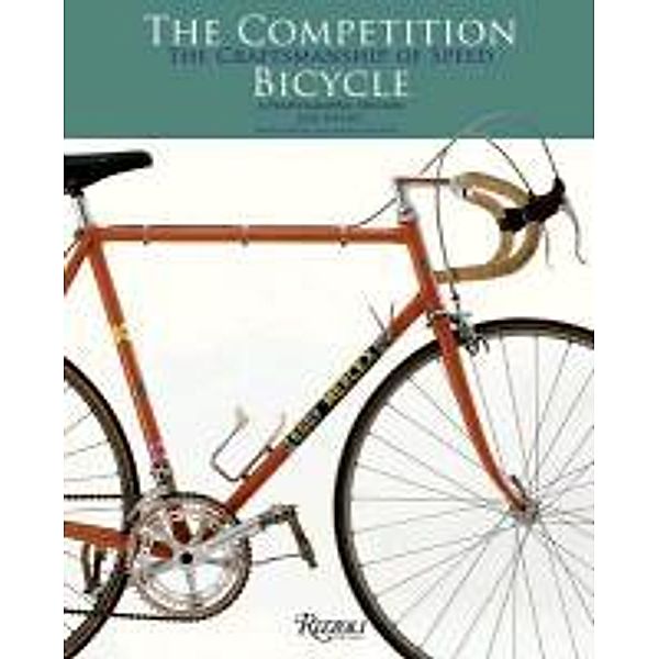 Competition Bicycle: The Craftsmanship of Speed, Jan Heine