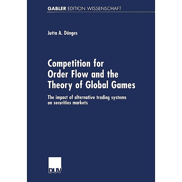 Competition for Order Flow and the Theory of Global Games, Jutta Dönges