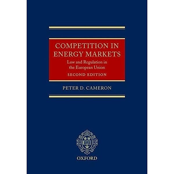 Competition in Energy Markets: Law and Regulation in the European Union, Peter Cameron