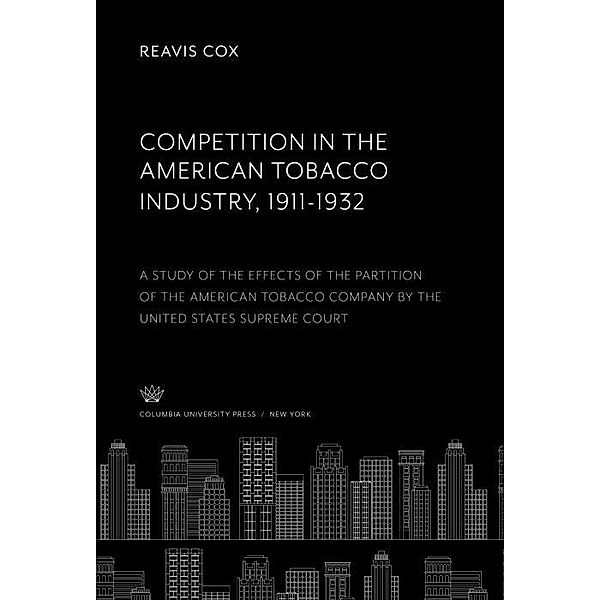 Competition in the American Tobacco Industry 1911-1932, Reavis Cox