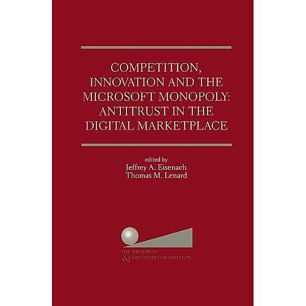 Competition, Innovation and the Microsoft Monopoly: Antitrust in the Digital Marketplace