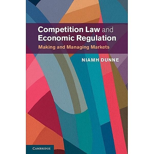 Competition Law and Economic Regulation, Niamh Dunne