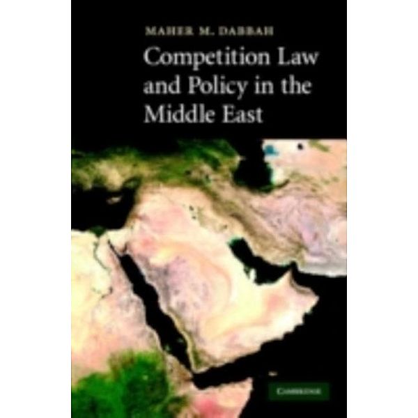 Competition Law and Policy in the Middle East, Maher M. Dabbah