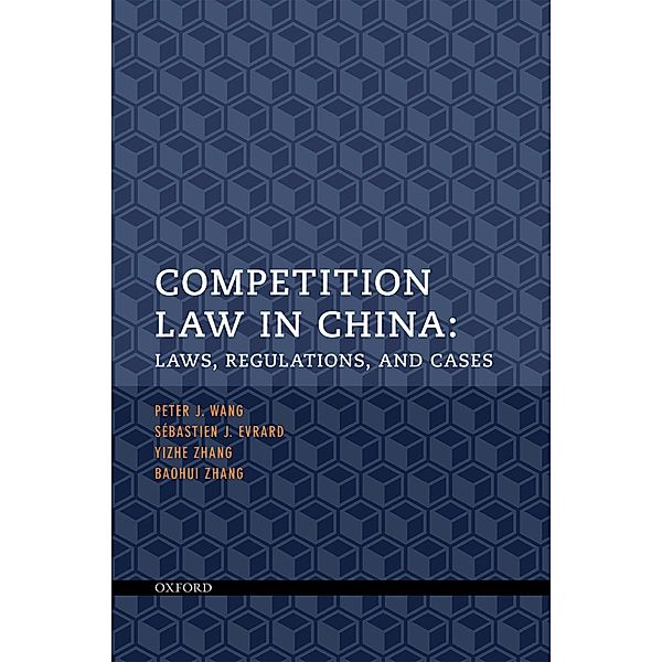 Competition Law in China, Peter J. Wang, S?bastien J. Evrard, Yizhe Zhang, BaohuiNOSSUB Zhang