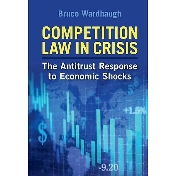 Competition Law in Crisis, Bruce Wardhaugh