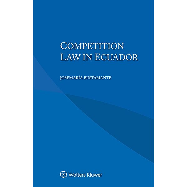 Competition Law in Ecuador, Josemaria Bustamante