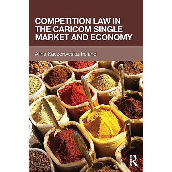 Competition Law in the CARICOM Single Market and Economy, Alina Kaczorowska-Ireland