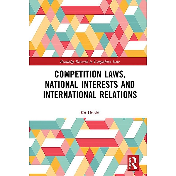 Competition Laws, National Interests and International Relations, Ko Unoki