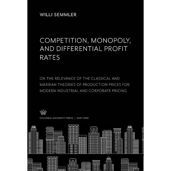 Competition, Monopoly, and Differential Profit Rates, Willi Semmler