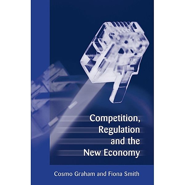 Competition, Regulation and the New Economy