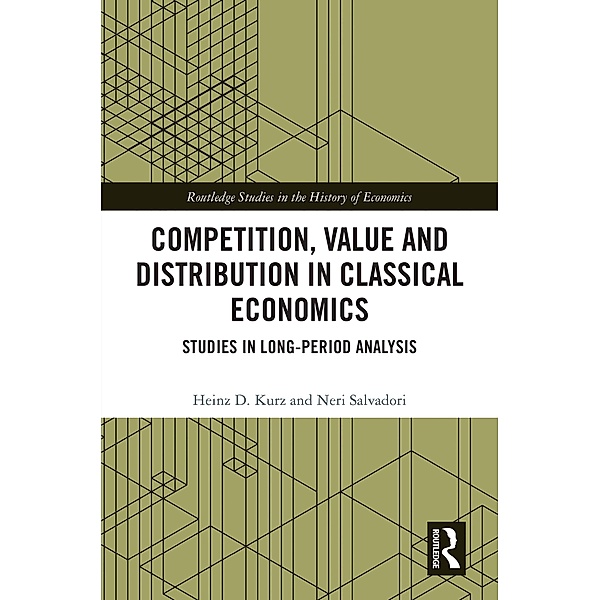 Competition, Value and Distribution in Classical Economics, Heinz D. Kurz, Neri Salvadori