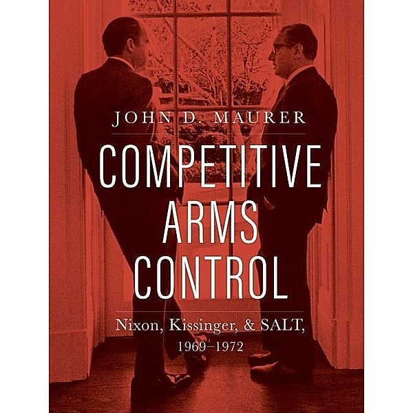 Competitive Arms Control, John D. Maurer