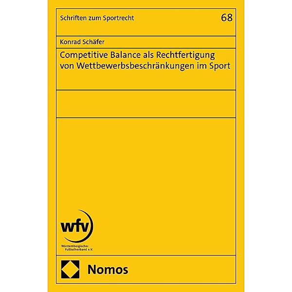 Competitive Balance als Rechtfertigung von Wettbewerbsbeschränkungen im Sport / Schriften zum Sportrecht Bd.68, Konrad Schäfer