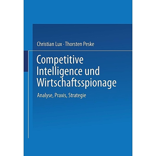 Competitive Intelligence und Wirtschaftsspionage, Christian Lux, Thorsten Peske