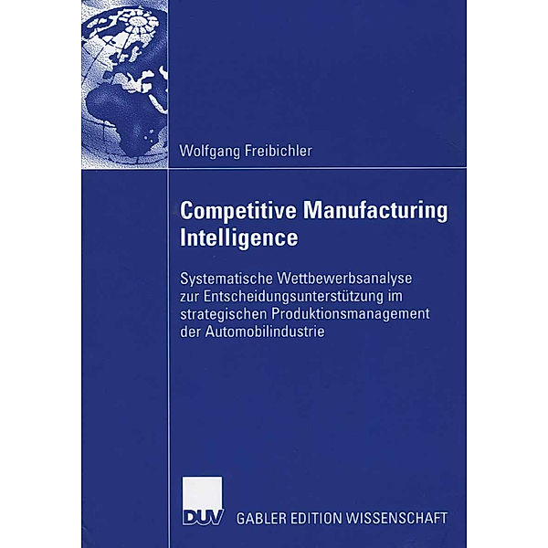 Competitive Manufacturing Intelligence, Wolfgang Freibichler