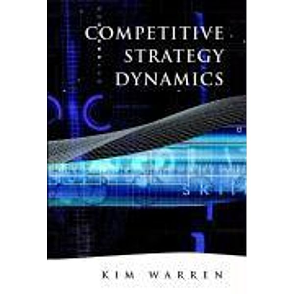 Competitive Strategy Dynamics, Kim Warren