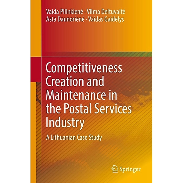 Competitiveness Creation and Maintenance in the Postal Services Industry, Vaida Pilinkiene, Vilma Deltuvaite, Asta Daunoriene, Vaidas Gaidelys