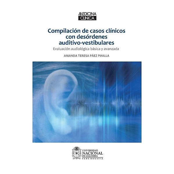 Compilación de casos clínicos con desórdenes auditivo-vestibulares, Amanda Teresa Páez Pinilla