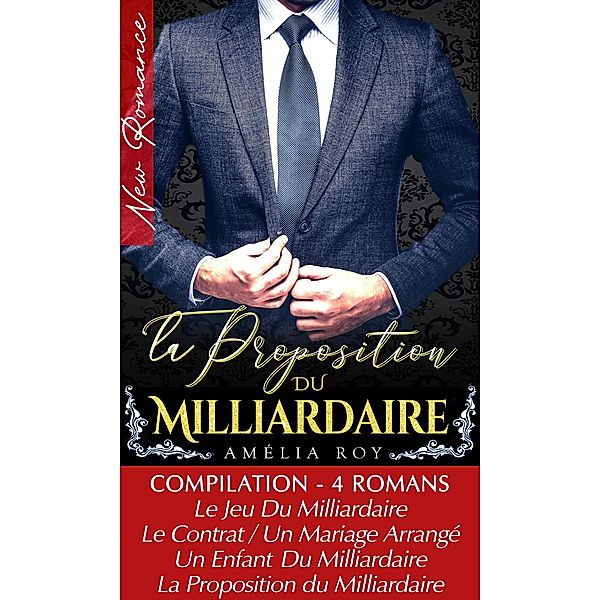 Compilation 4 Romans de Milliardaires - New Romance, Amelia Roy