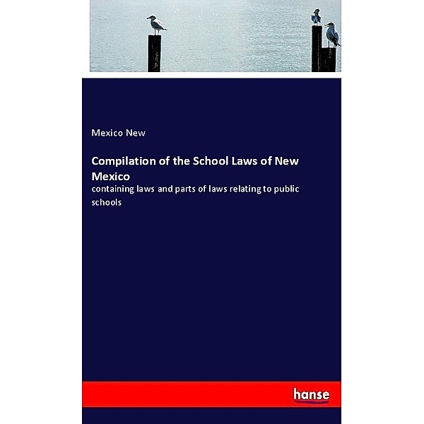 Compilation of the School Laws of New Mexico, Mexico New