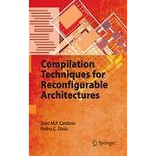 Compilation Techniques for Reconfigurable Architectures, João M. P. Cardoso, Pedro C. Diniz