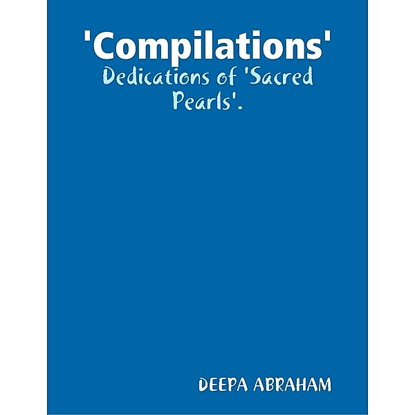 'Compilations' - Dedications of 'Sacred Pearls'., Deepa Abraham