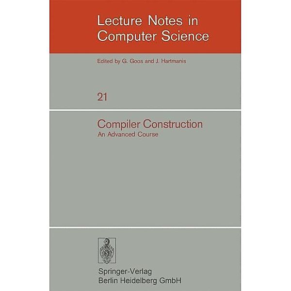 Compiler Construction / Lecture Notes in Computer Science Bd.21, F. L. Bauer, P. C. Poole, W. M. Waite, F. L. Deremer, M. Griffiths, U. Hill, J. J. Hornig, C. H. Koster, W. M. McKeeman