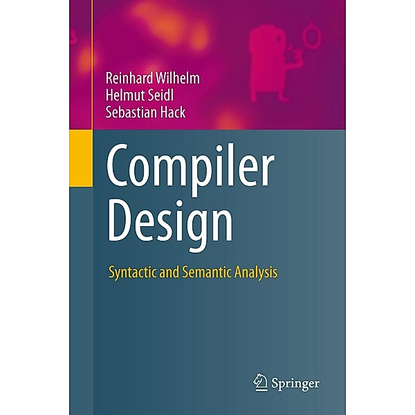 Compiler Design, Reinhard Wilhelm, Helmut Seidl, Sebastian Hack