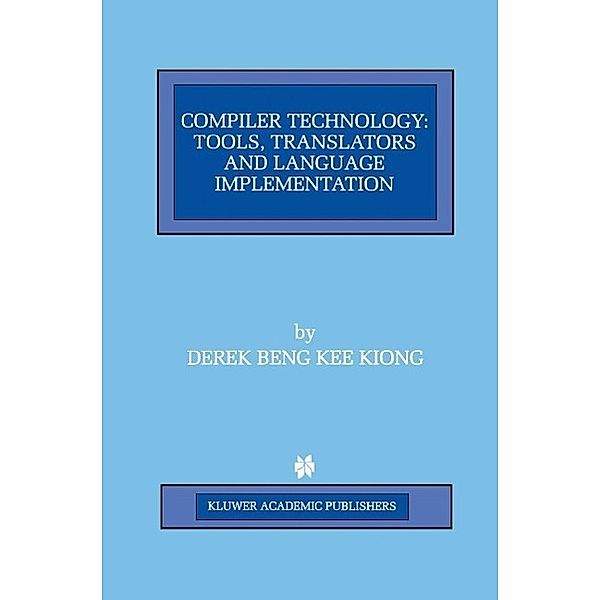 Compiler Technology / The Springer International Series in Engineering and Computer Science Bd.422, Derek Beng Kee Kiong