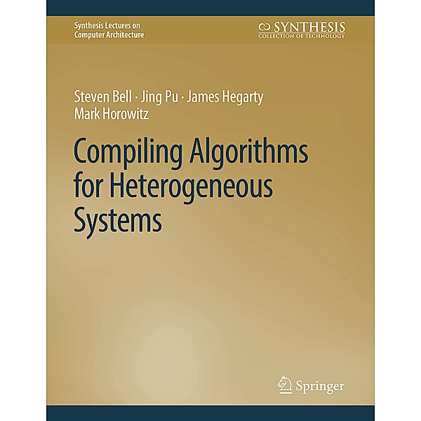 Compiling Algorithms for Heterogeneous Systems, Steven Bell, Jing Pu, James Hegarty, Mark Horowitz
