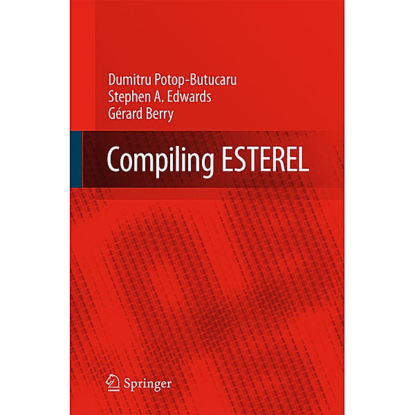 Compiling Esterel, Dumitru Potop-Butucaru, Stephen A. Edwards, Gerard Berry