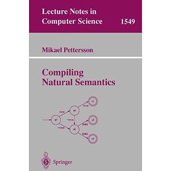 Compiling Natural Semantics / Lecture Notes in Computer Science Bd.1549