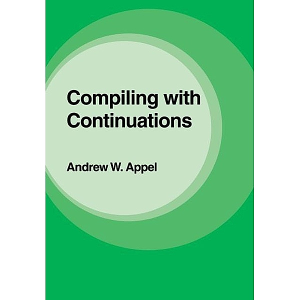 Compiling with Continuations, Andrew W. Appel