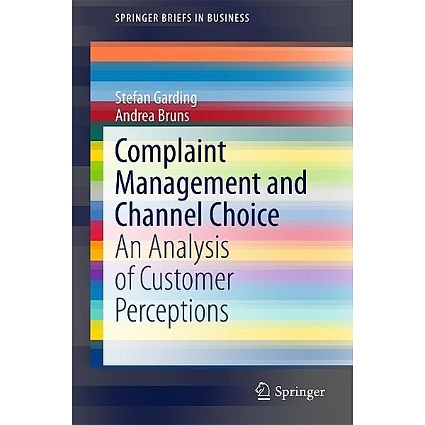 Complaint Management and Channel Choice / SpringerBriefs in Business, Stefan Garding, Andrea Bruns